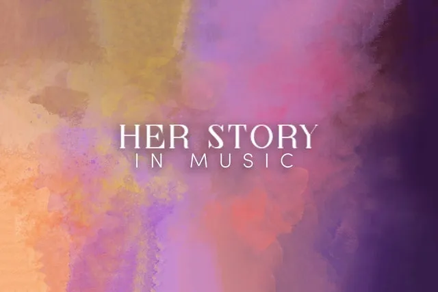 Her Story in Music – A Celebration of Women in The Arts