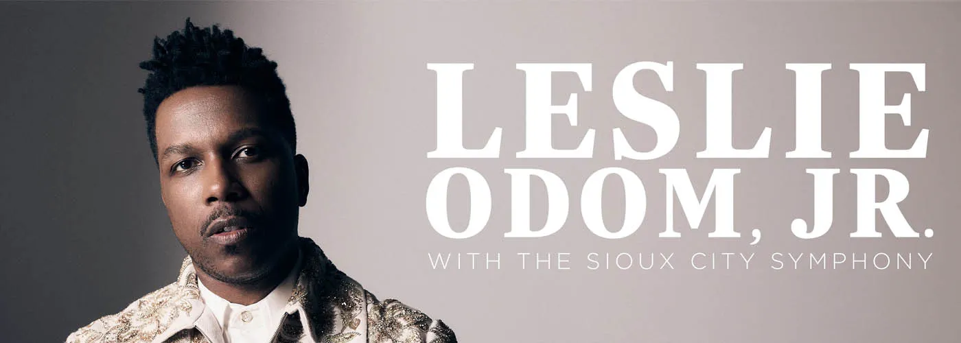 Leslie Odom Jr. &amp; The Sioux City Symphony Orchestra